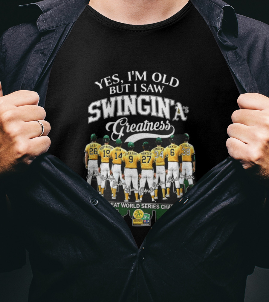 Yes I'm Old But I Saw Swingin' A's Greatness Three Peat World Series Champions T-Shirt