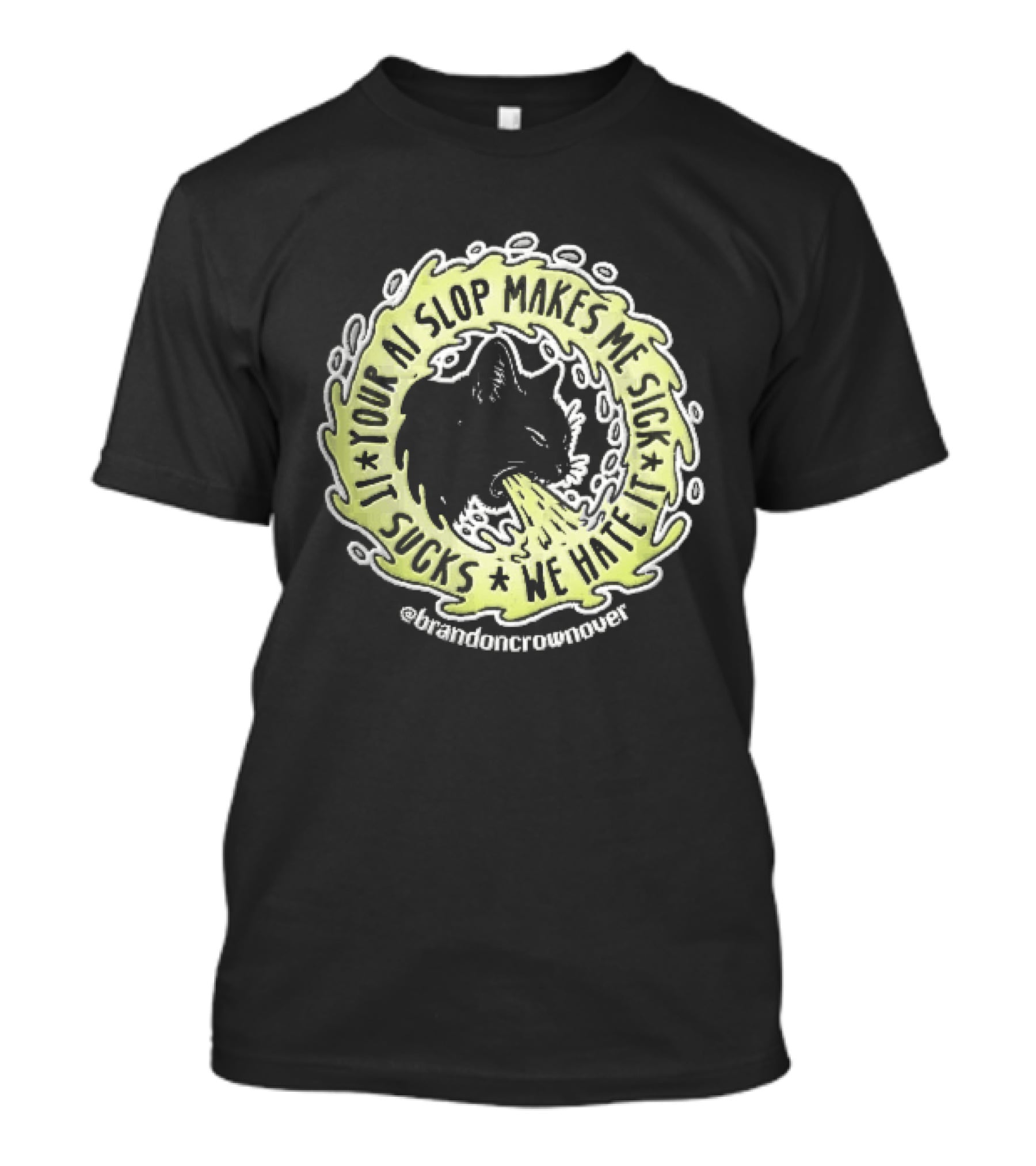 Your Ai Slop Makes Me Sick It Sucks We Hate Brandon Crownover Black Cat Vomiting Green Slime T-Shirt