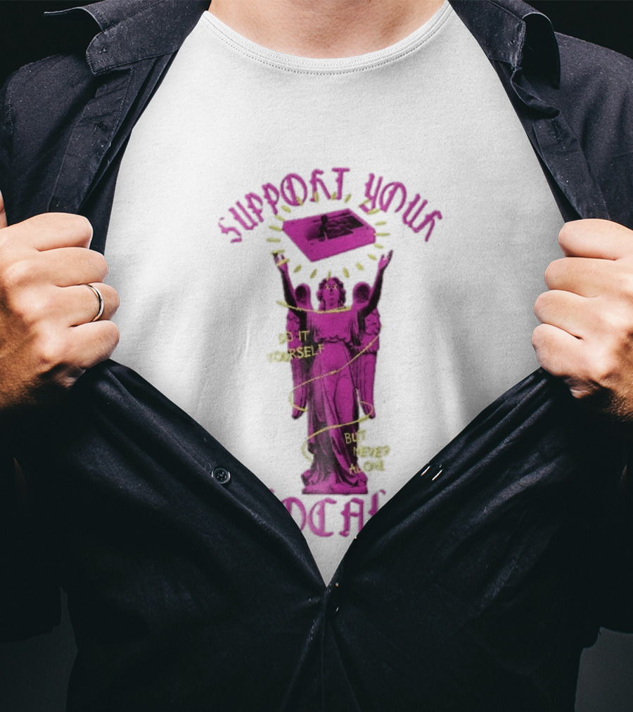 Support Your Locals Do It Yourself But Never Alone Pink Angel Statue Empowerment T-Shirt