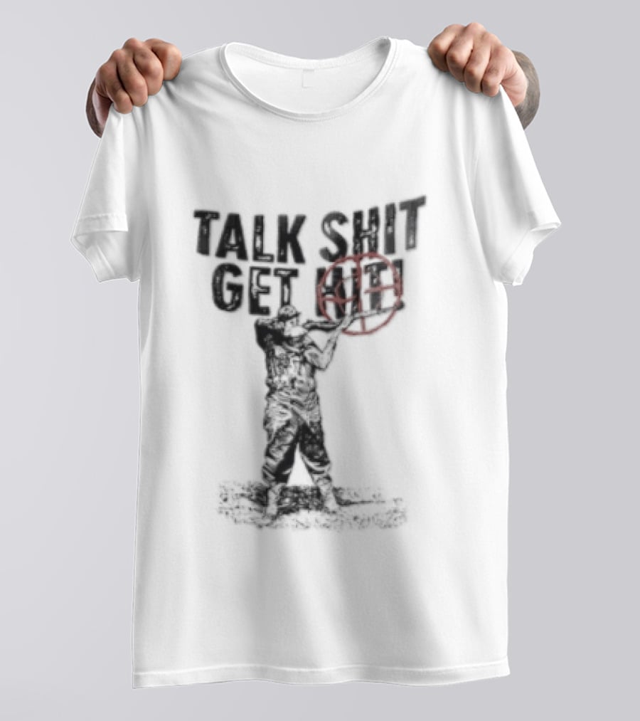 Talk Shit Get Hit Soldier Rifle Red Target T-Shirt