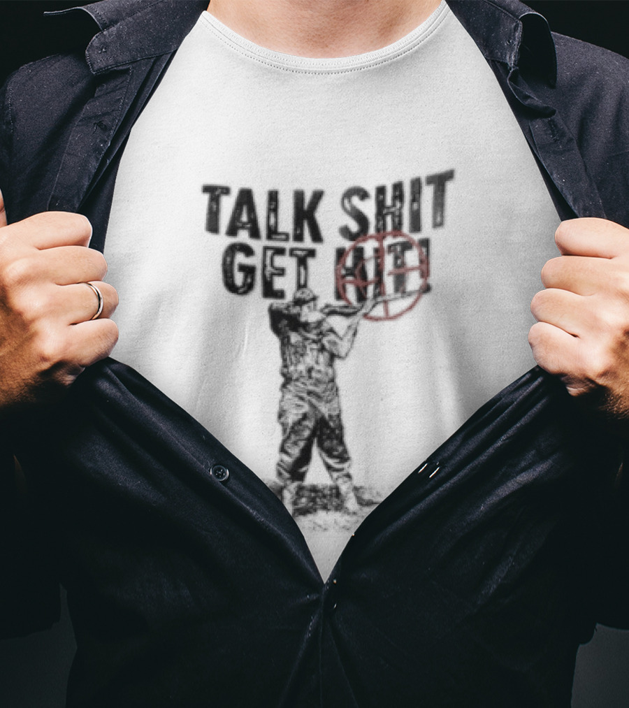 Talk Shit Get Hit Soldier Rifle Red Target T-Shirt
