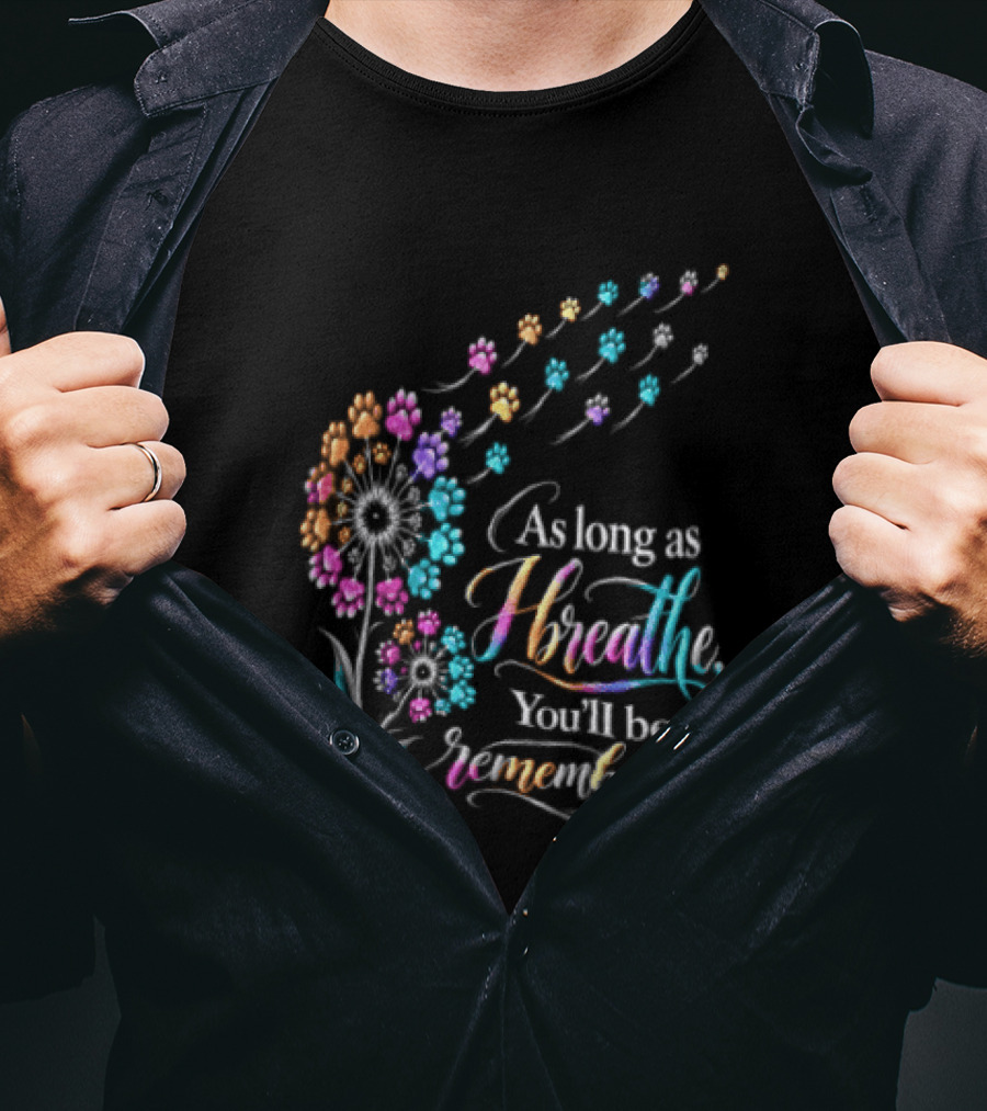 As Long As I Breathe You'll Be Remembered Dandelion Paw T-Shirt