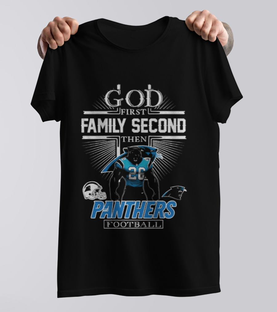 God First Family Second Then Panthers Football Carolina Panthers Fan Priorities T-Shirt