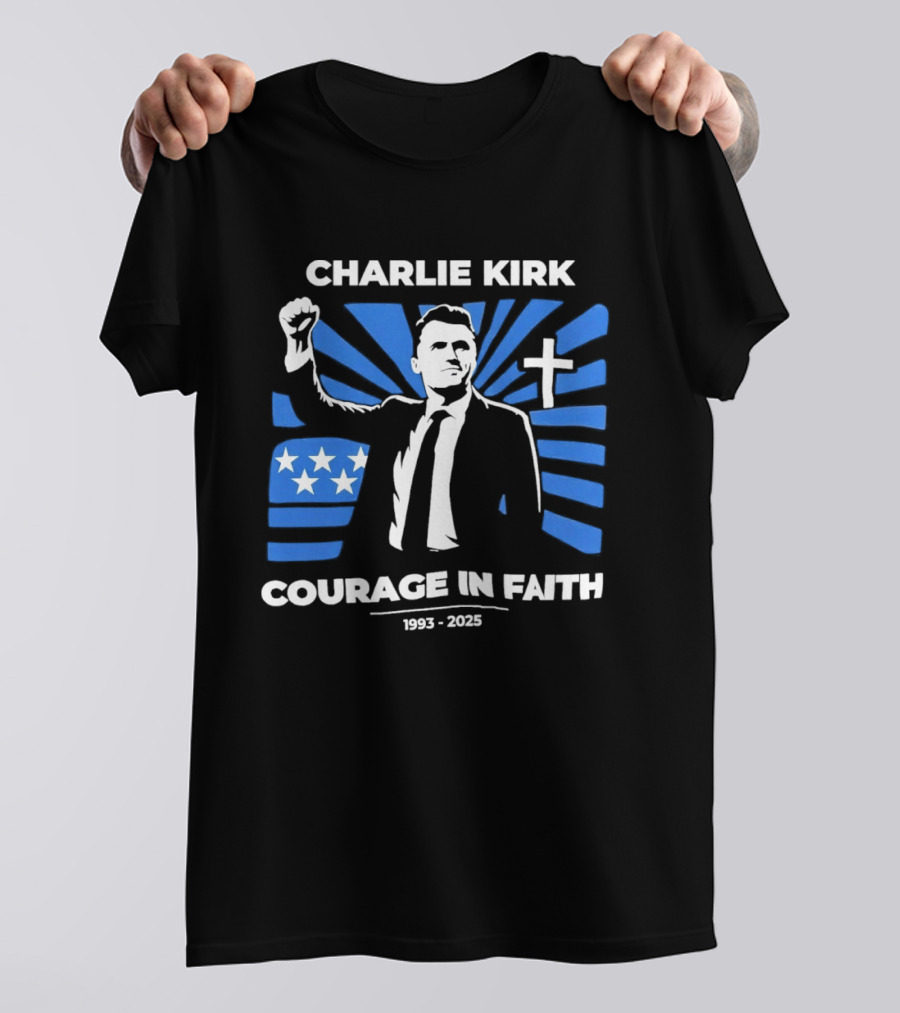 Charlie Kirk Courage In Faith Stars Cross 1993 2025 T-Shirt