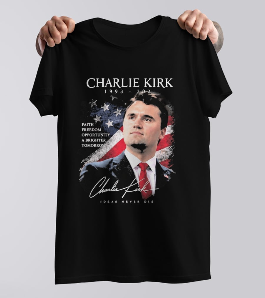 Charlie Kirk 1993 2025 Faith Freedom Opportunity Ideas Never Die T-Shirt