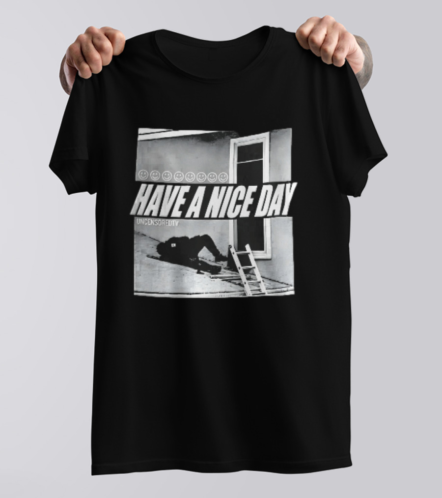 Have A Nice Day Uncensoredtv Smiley Faces Person Lying On Slanted Roof Ladder Monochrome T-Shirt