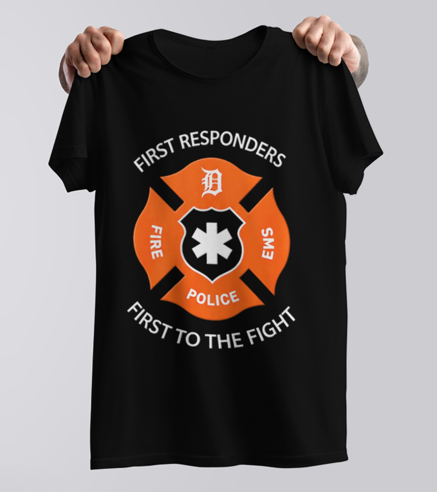 Detroit Tigers First Responders Fire Police EMS First To The Fight T-Shirt