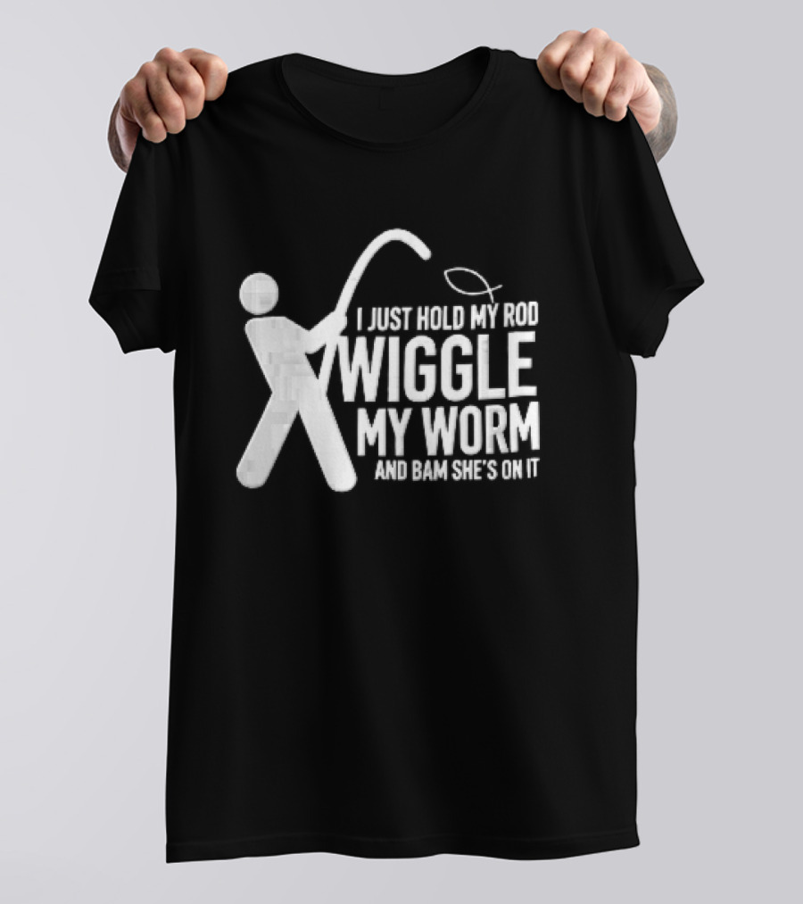 I Just Hold My Rod Wiggle My Worm Stick Figure Fisherman Line T-Shirt