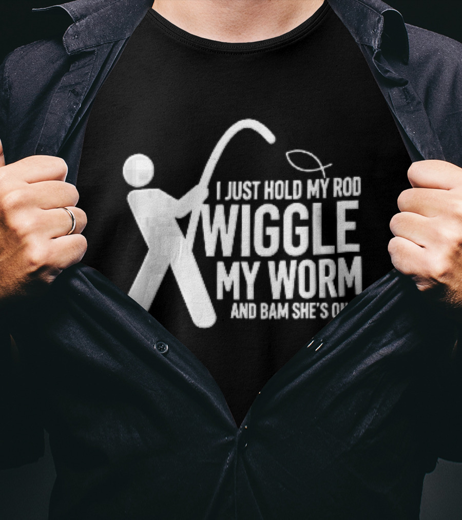 I Just Hold My Rod Wiggle My Worm Stick Figure Fisherman Line T-Shirt