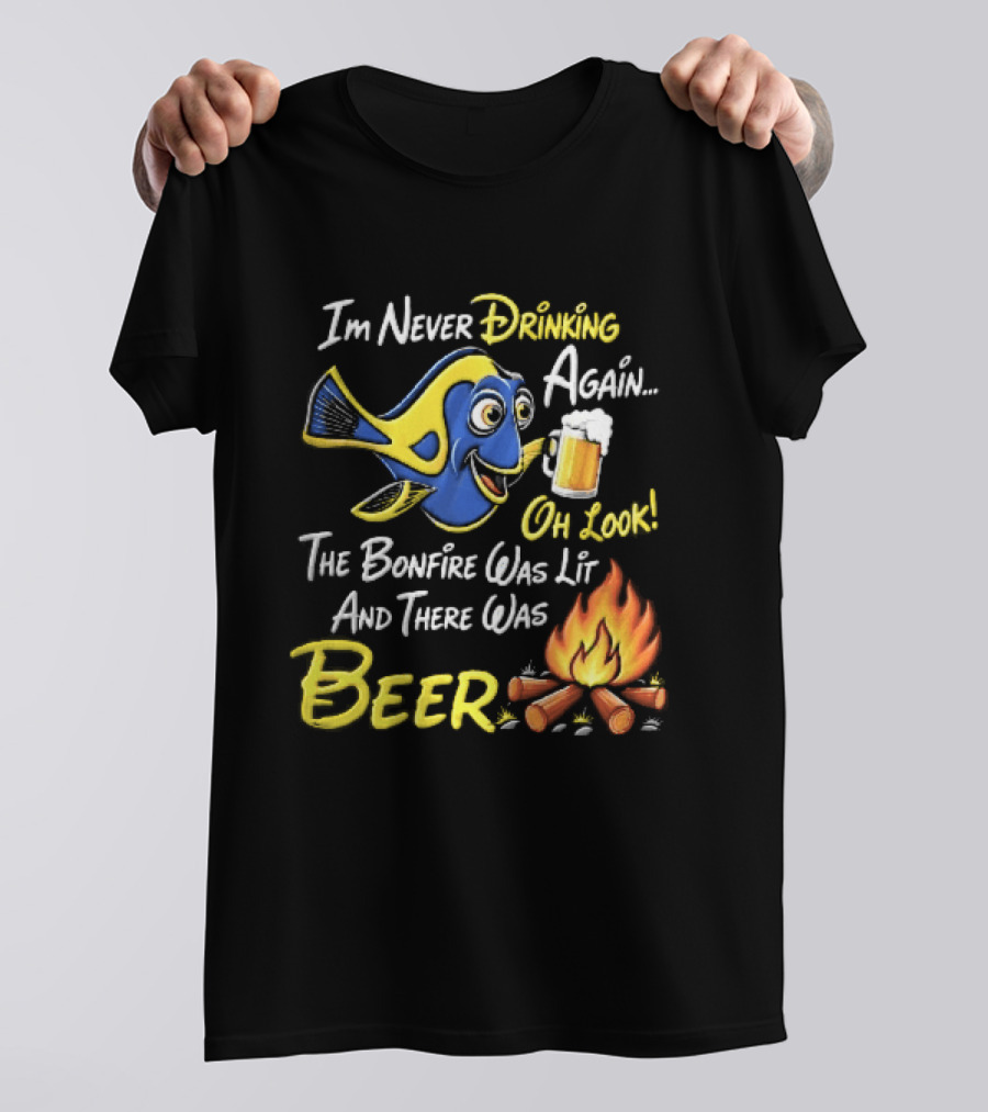 Im Never Drinking Again Oh Look The Bonfire Was Lit And There Was Beer Blue Fish Foamy Campfire T-Shirt