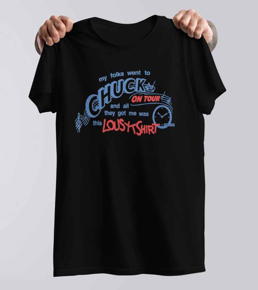 Role Model Chuck On Tour 2026 2027 Lousy My Folks Went To Chuck On Tour And All They Got Me Was This Lousy T-Shirt