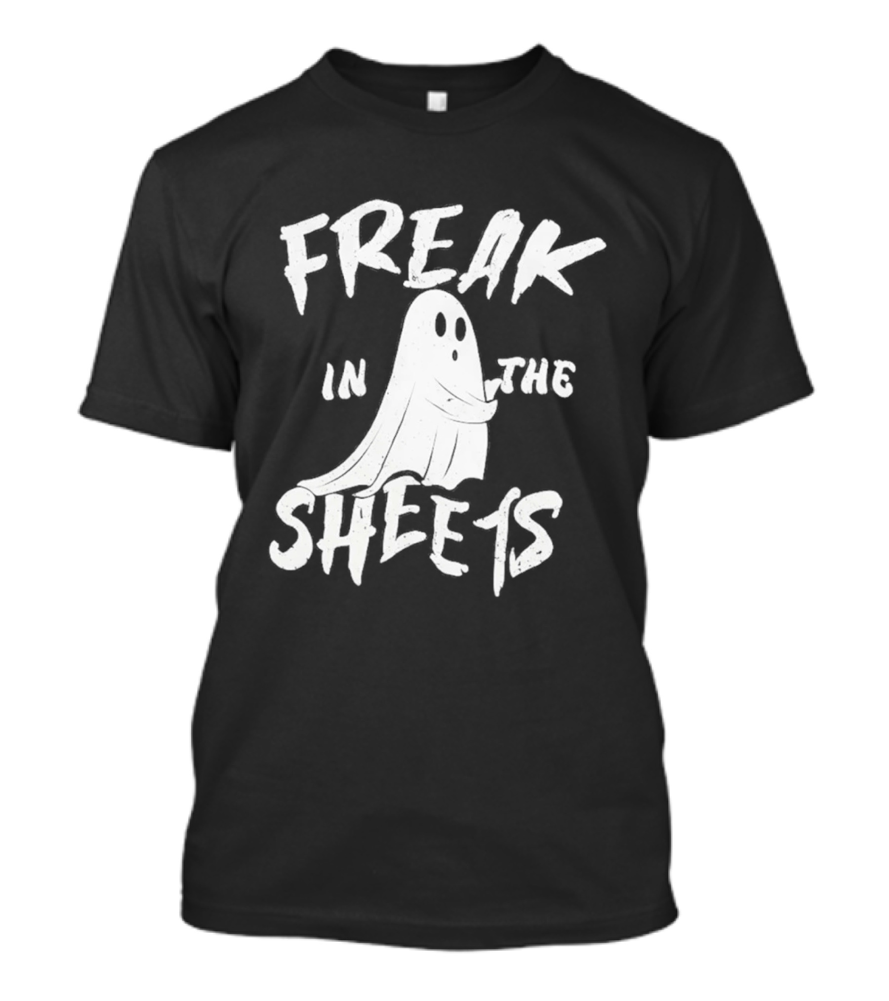Freak In The Sheets Ghost Humor T-Shirt