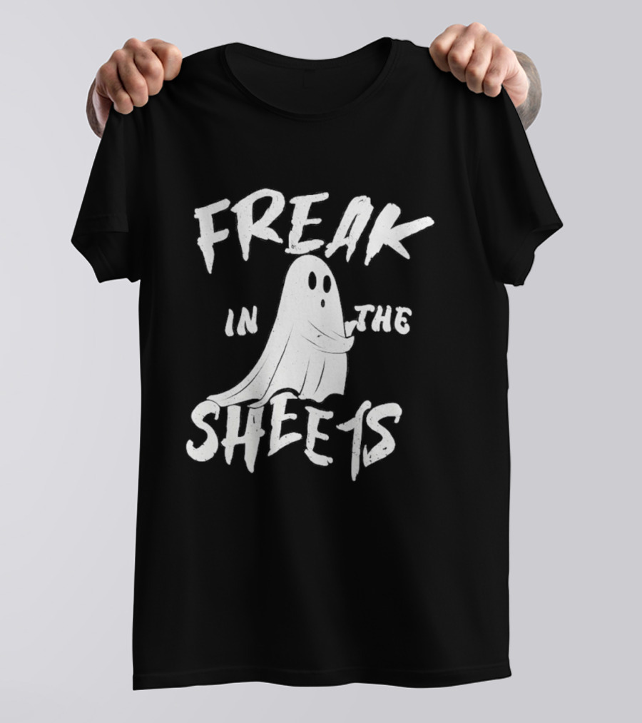 Freak In The Sheets Ghost Humor T-Shirt