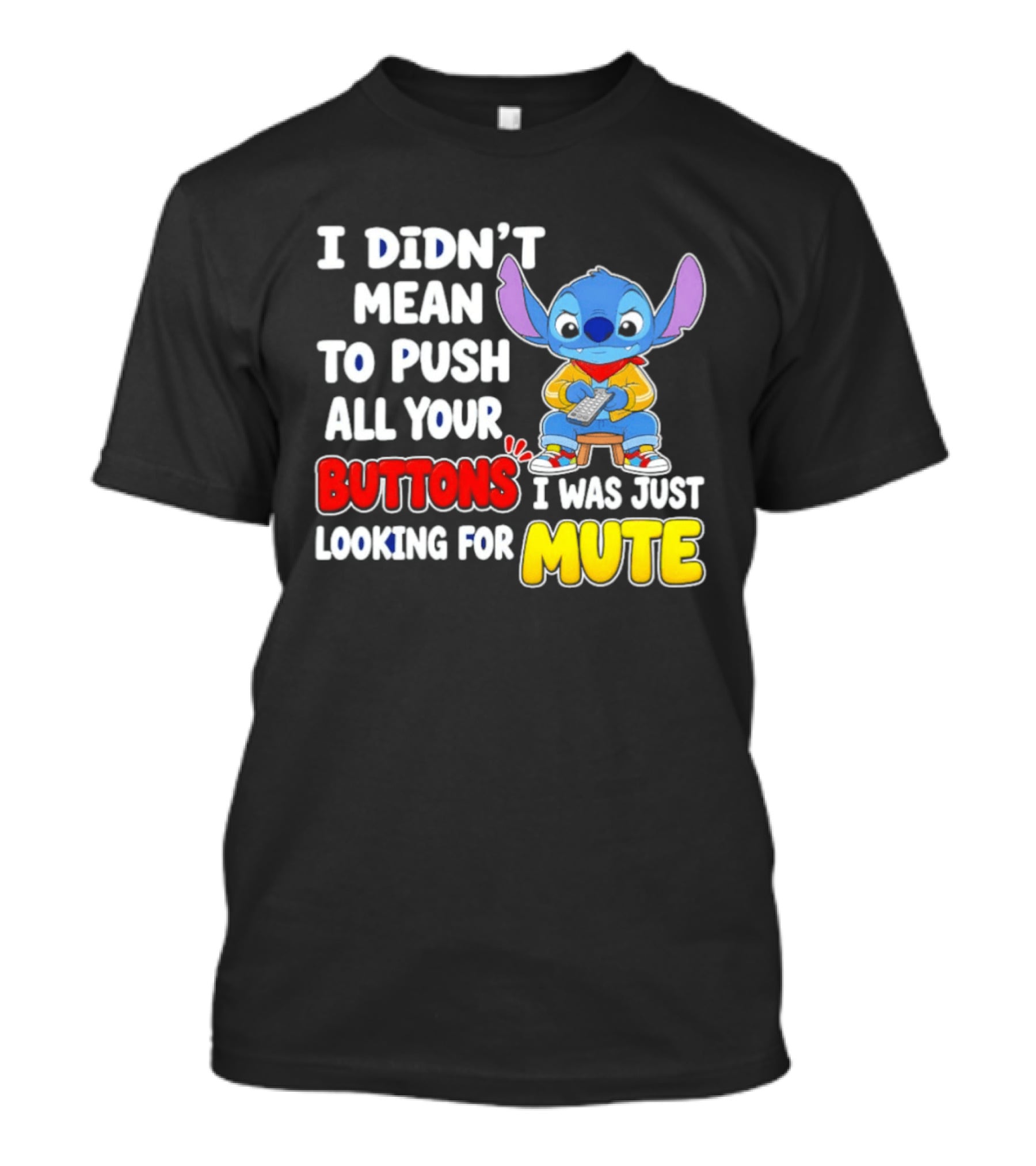 I Didn't Mean To Push All Your Buttons Just Looking For Mute Stitch T-Shirt