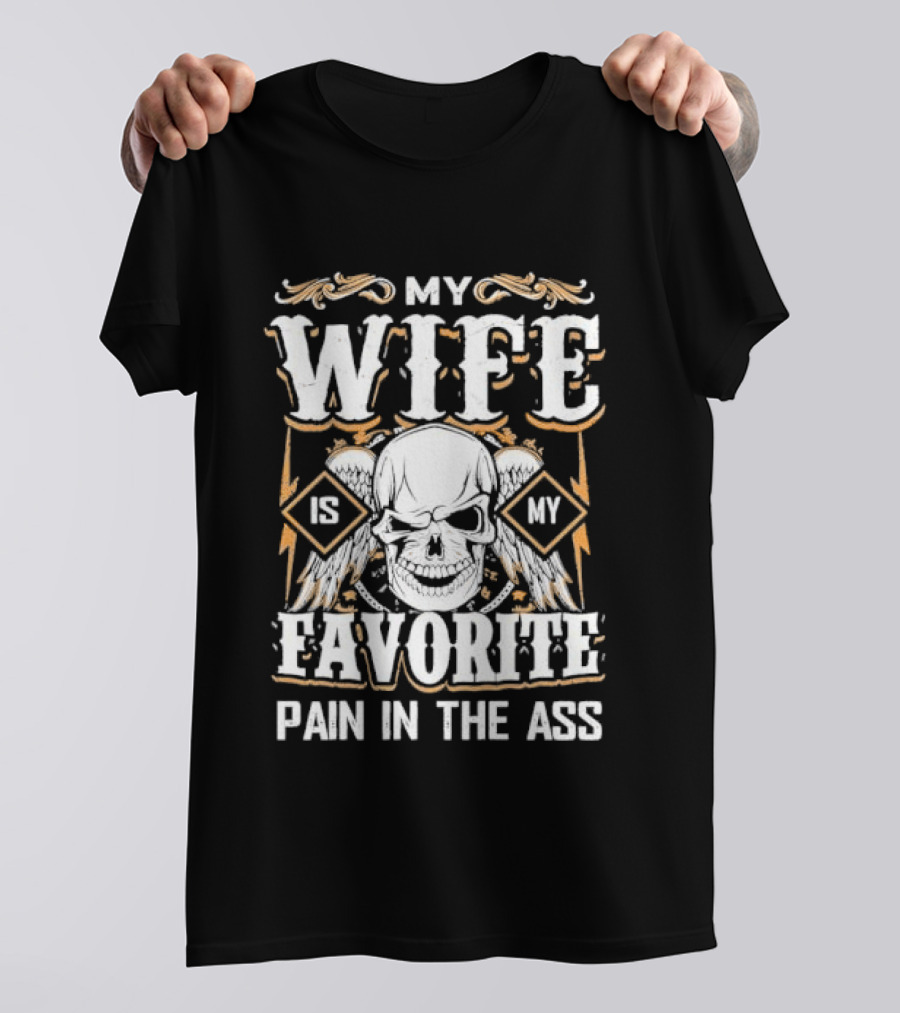 My Wife Is My Favorite Pain In The Ass Skull And Crossbones T-Shirt