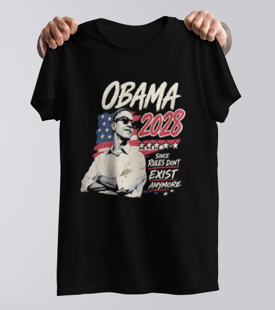 Obama 2028 Since Rules Dont Exist Anymore Barack Obama Flag T-Shirt