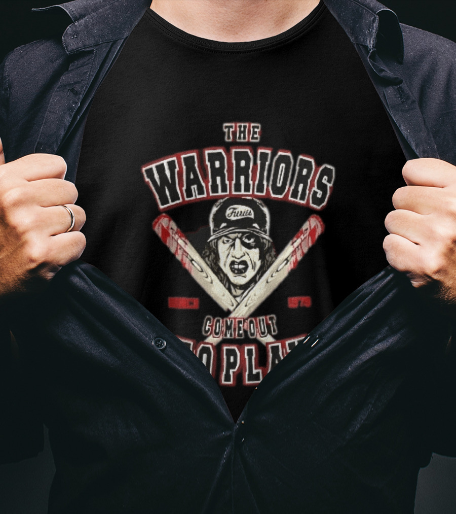 The Warriors Come Out To Play Baseball Fury Crossed Bloody Bats Since 1979 T-Shirt