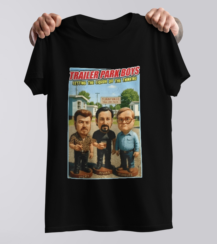 Trailer Park Boys Letting The Liquor Do The Thinking Ricky Julian Bubbles Sunnyvale Trailer Park Sign T-Shirt