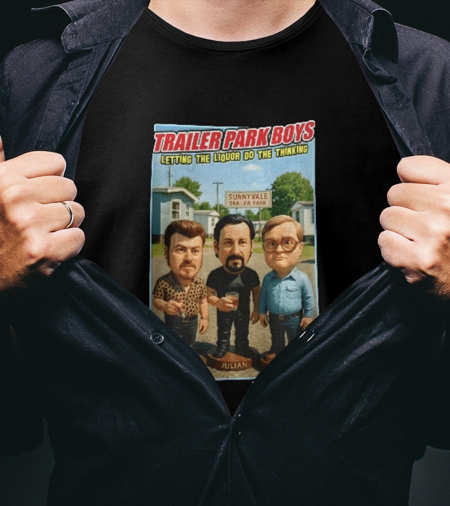 Trailer Park Boys Letting The Liquor Do The Thinking Ricky Julian Bubbles Sunnyvale Trailer Park Sign T-Shirt