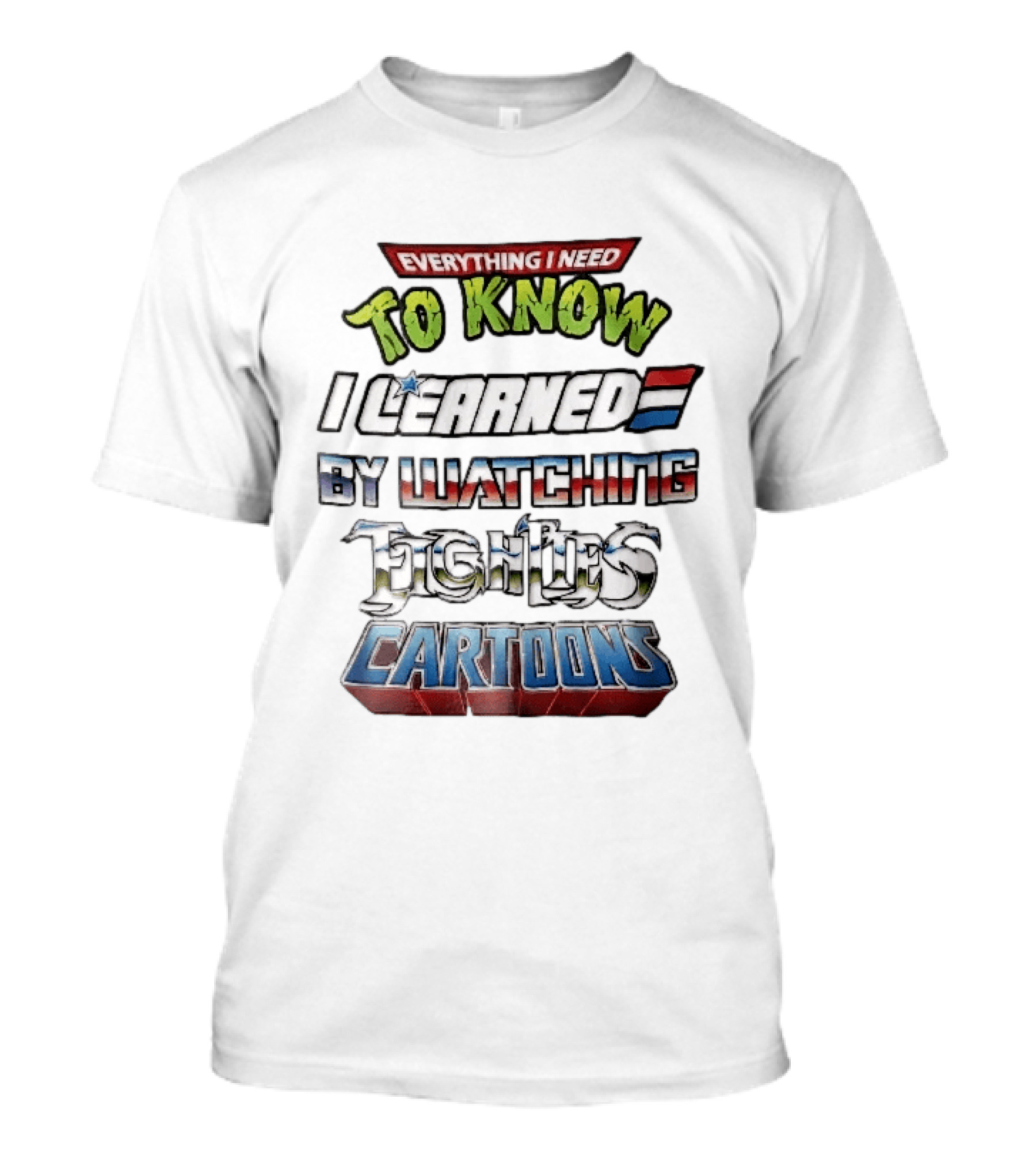 Everything I Need To Know I Learned By Ing Eighties Cartoons T-Shirt