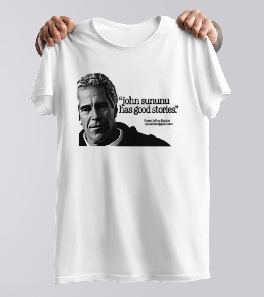 John Sununu Has Good Stories Quote From Jeffrey Epstein Image T-Shirt