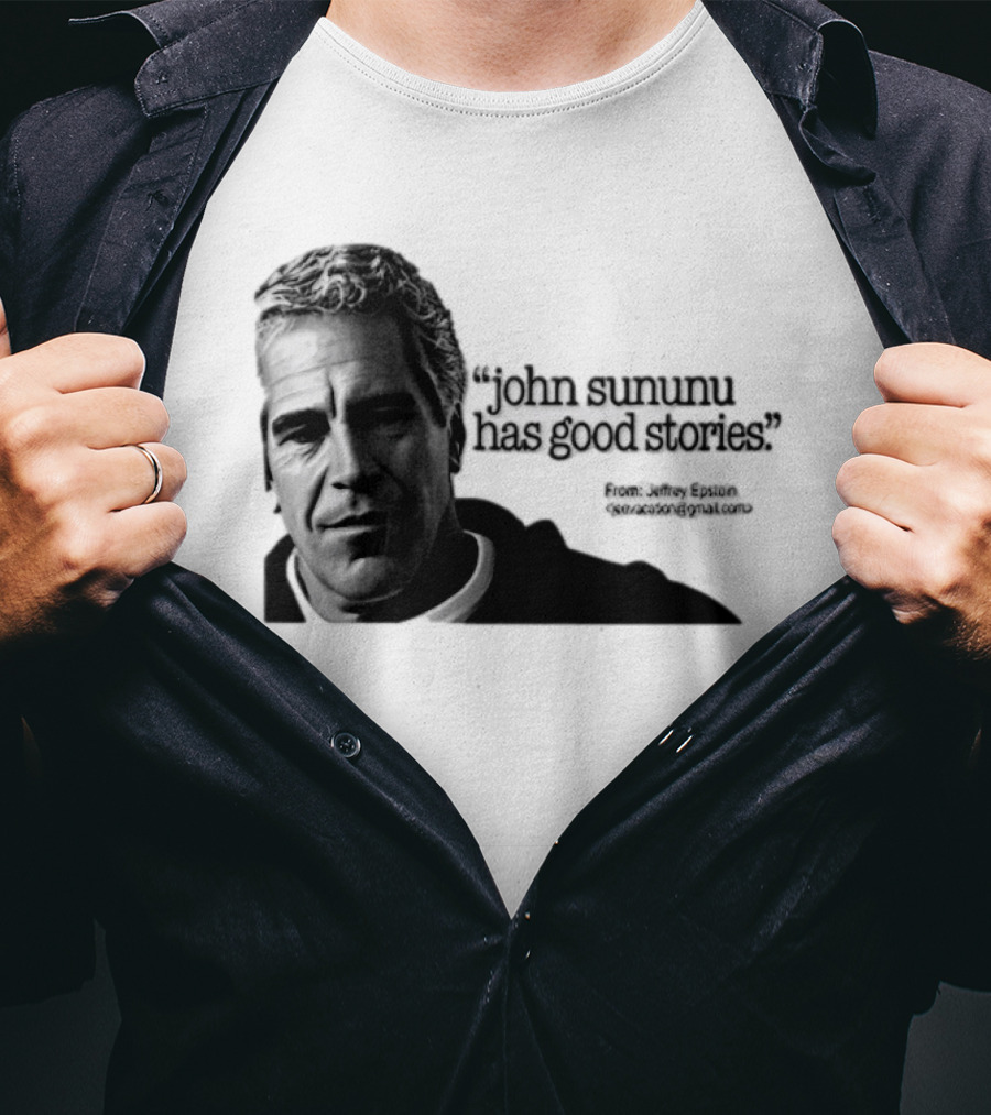 John Sununu Has Good Stories Quote From Jeffrey Epstein Image T-Shirt