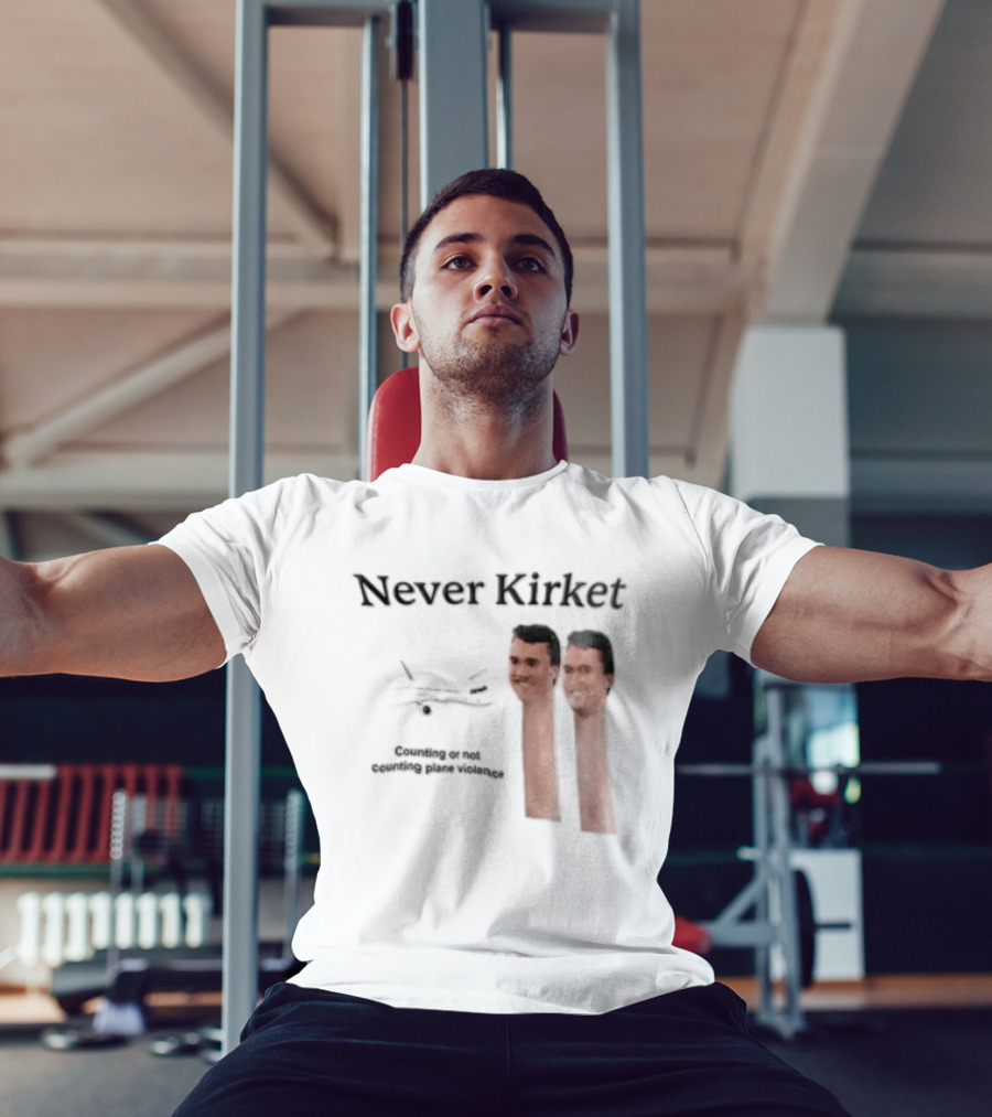 Never Kirket Counting Or Not Counting Plane Violence Image T-Shirt