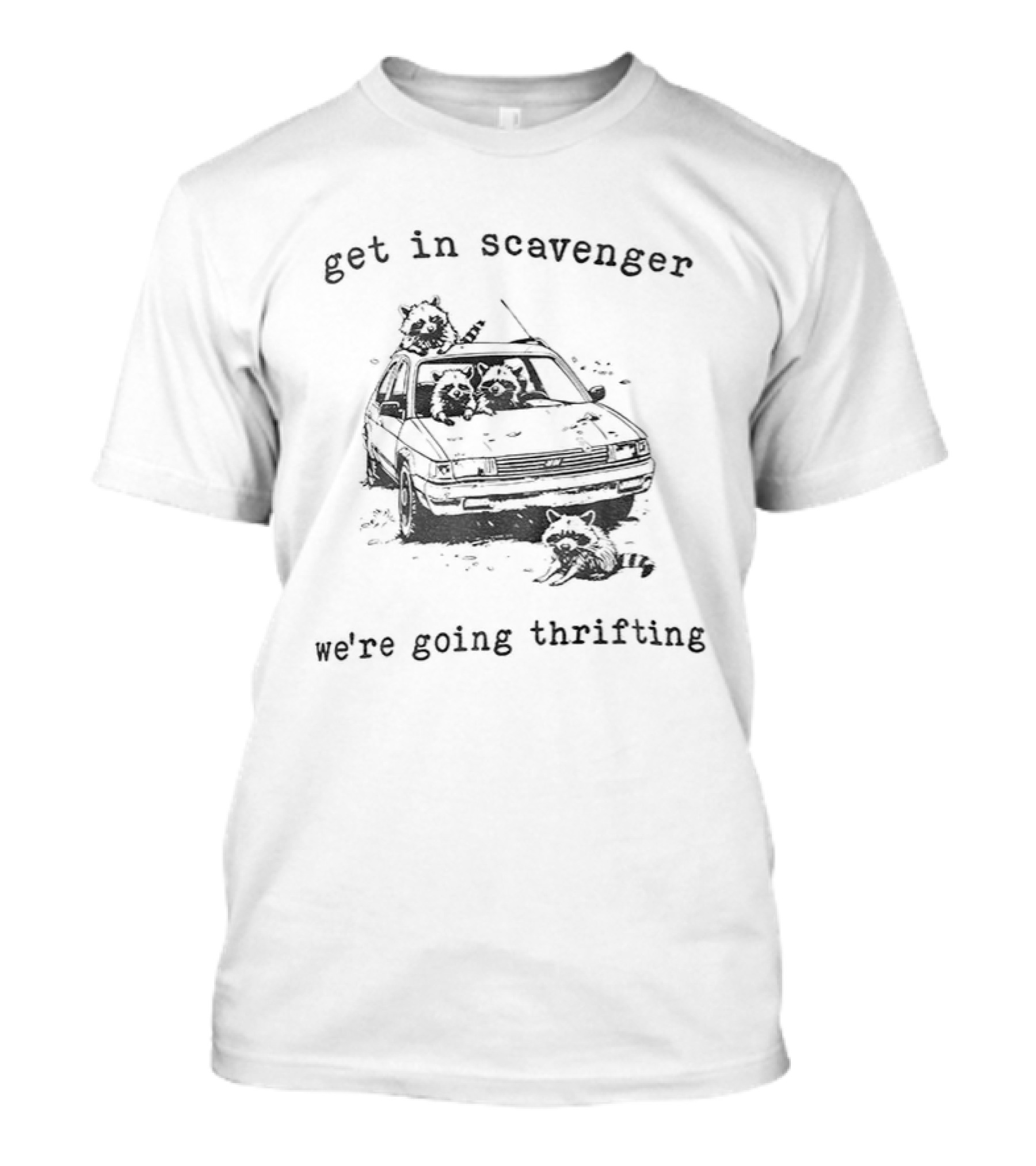 Get In Scavenger Raccoons Driving Car We're Going Thrifting T-Shirt