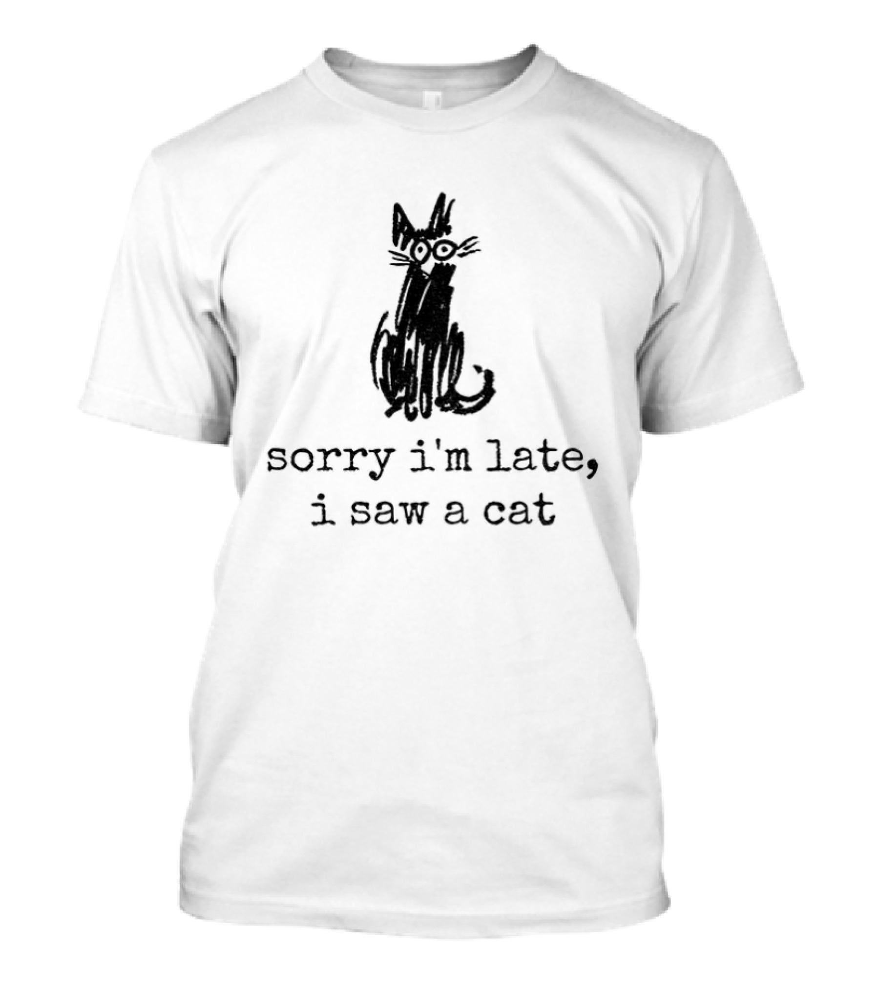 Sorry I'm Late I Saw A Cat Sketchy Feline Drawing T-Shirt