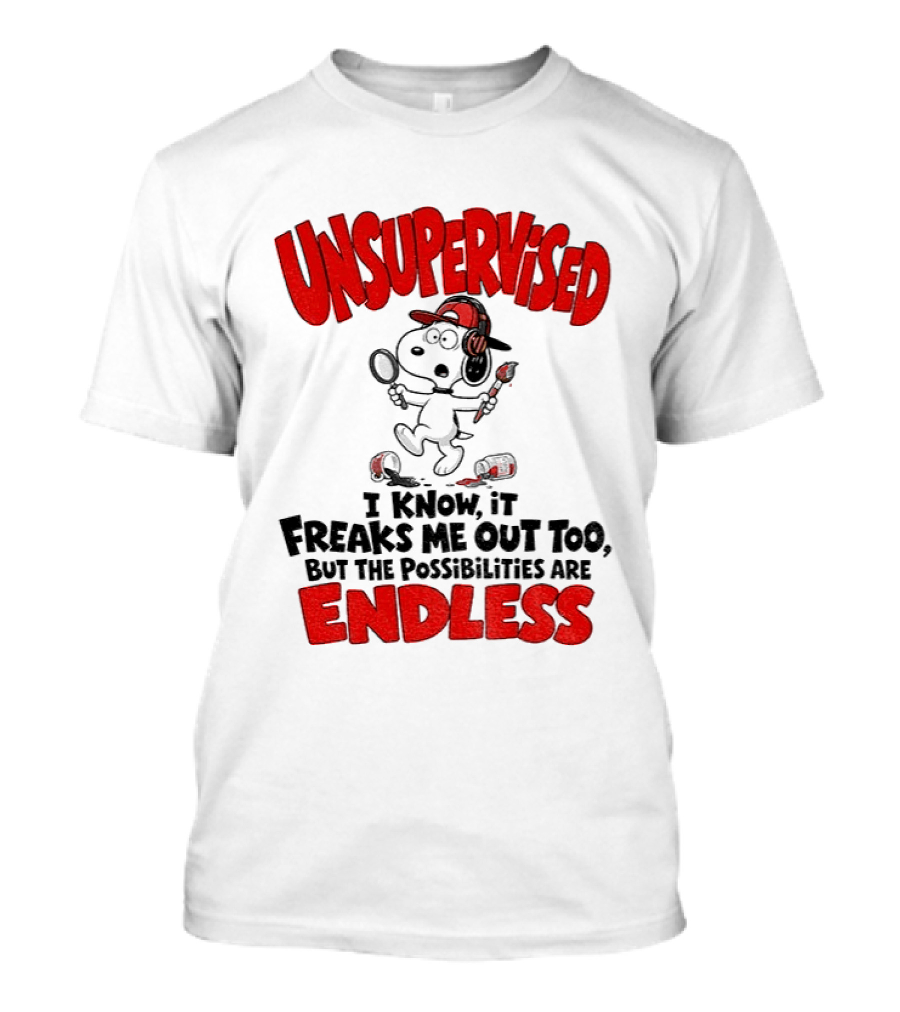 Snoopy Unsupervised I Know It Freaks Me Out Too But The Possibilities Are Endless T-Shirt