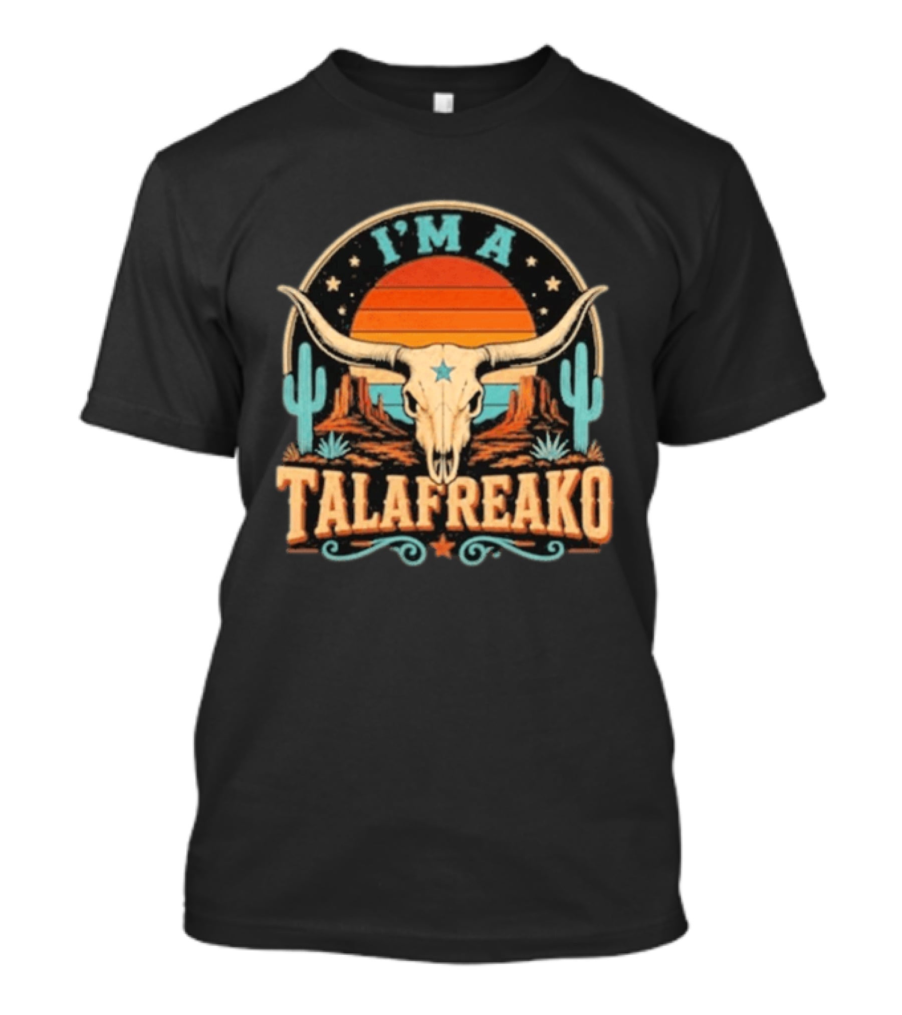 I'm A Talafreako Texas Longhorn Desert Sunset Cactus Cow Skull Retro Vintage Texan T-Shirt