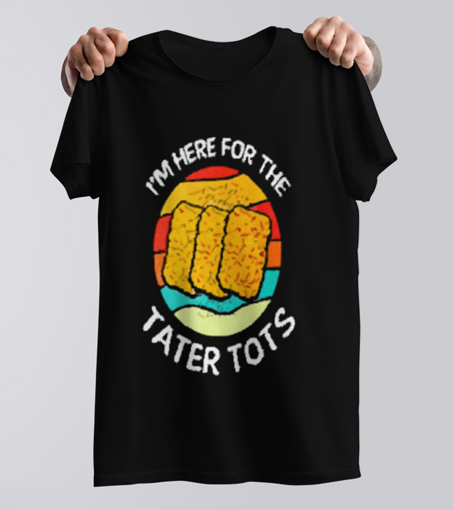 I'm Here For The Tater Tots Retro Food Lover T-Shirt