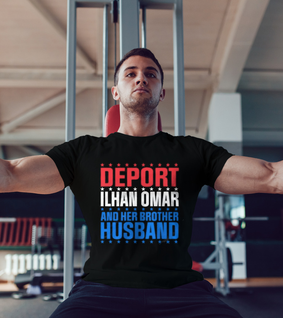 Deport Ilhan Omar And Her Brother Husband T-Shirt