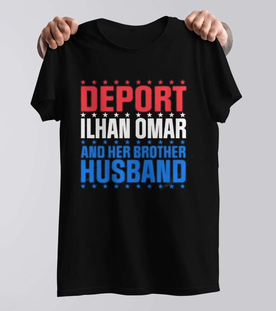 Deport Ilhan Omar And Her Brother Husband T-Shirt