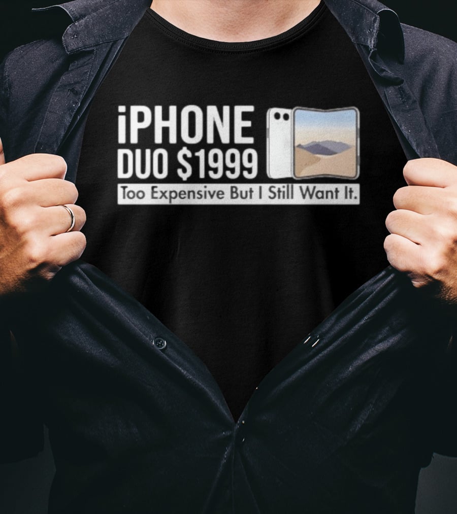 IPhone Duo $1999 Too Expensive But I Still Want It Foldable T-Shirt