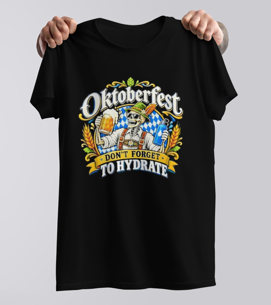 Oktoberfest Skeleton Don't Forget To Hydrate Beer Festival Bavarian Costume T-Shirt