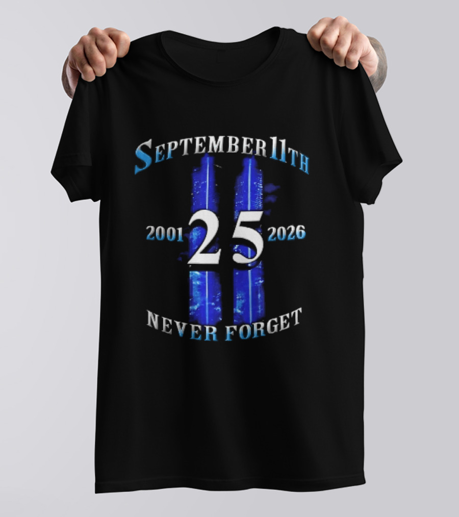 September 11th Never Forget 2001 2026 25 Twin Towers Glowing Blue Sky T-Shirt