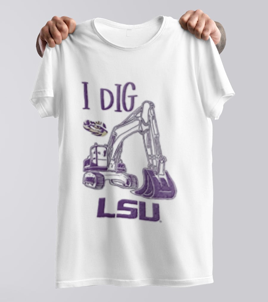 I Dig LSU Excavator Fan Merchandise T-Shirt
