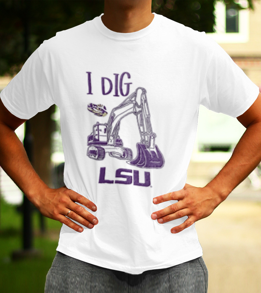 I Dig LSU Excavator Fan Merchandise T-Shirt