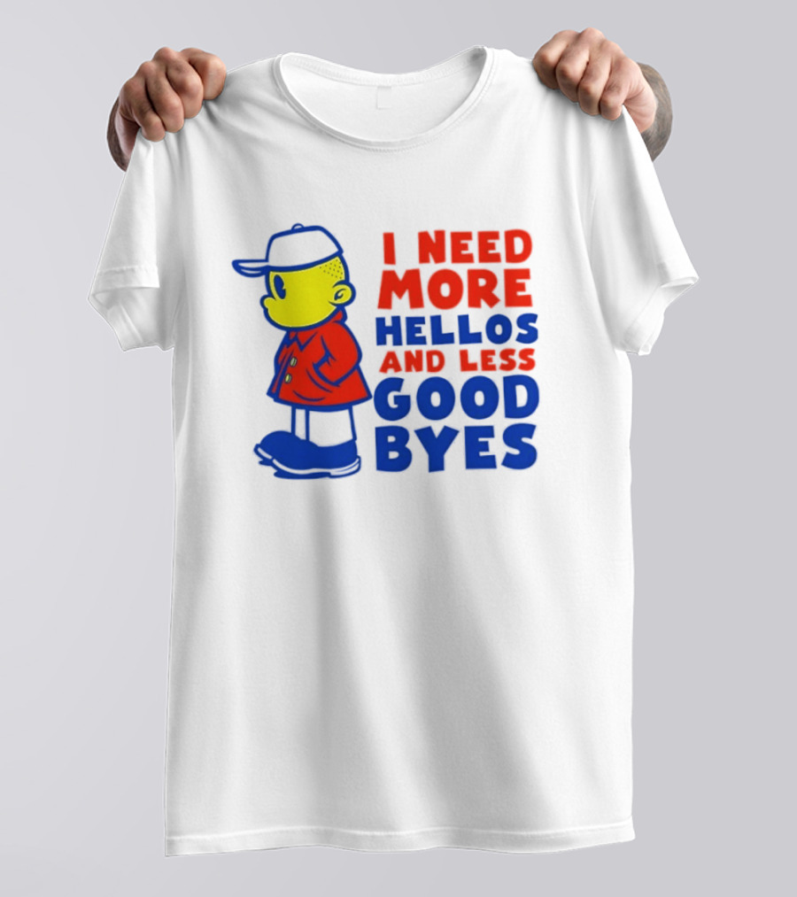 I Need More Hellos And Less Good Byes Cartoon Character In Red Coat And Blue Cap T-Shirt