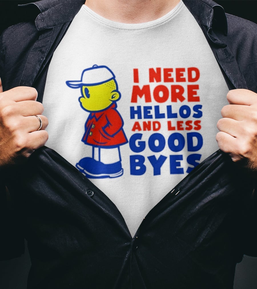 I Need More Hellos And Less Good Byes Cartoon Character In Red Coat And Blue Cap T-Shirt