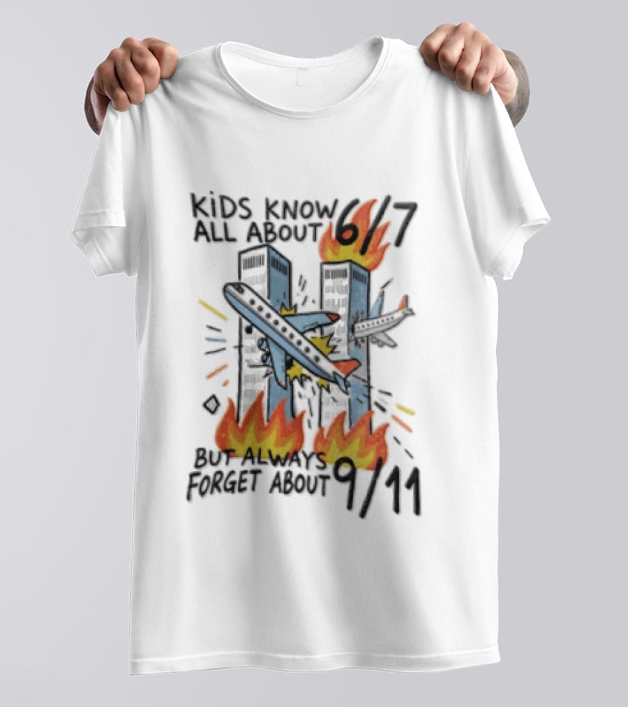 Know All About 6 7 But Always Forget About 9 11 World Trade Center T-Shirt