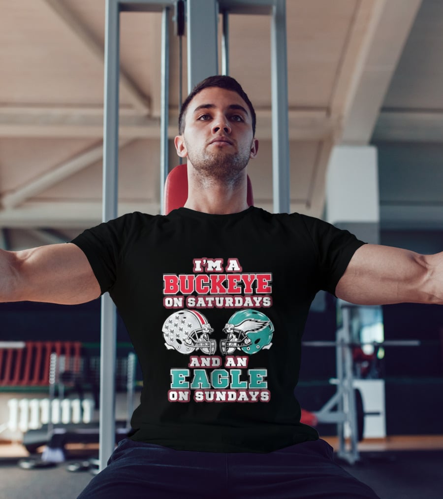 I'm A Buckeye On Saturdays And An Eagle On Sundays Football Helmets T-Shirt