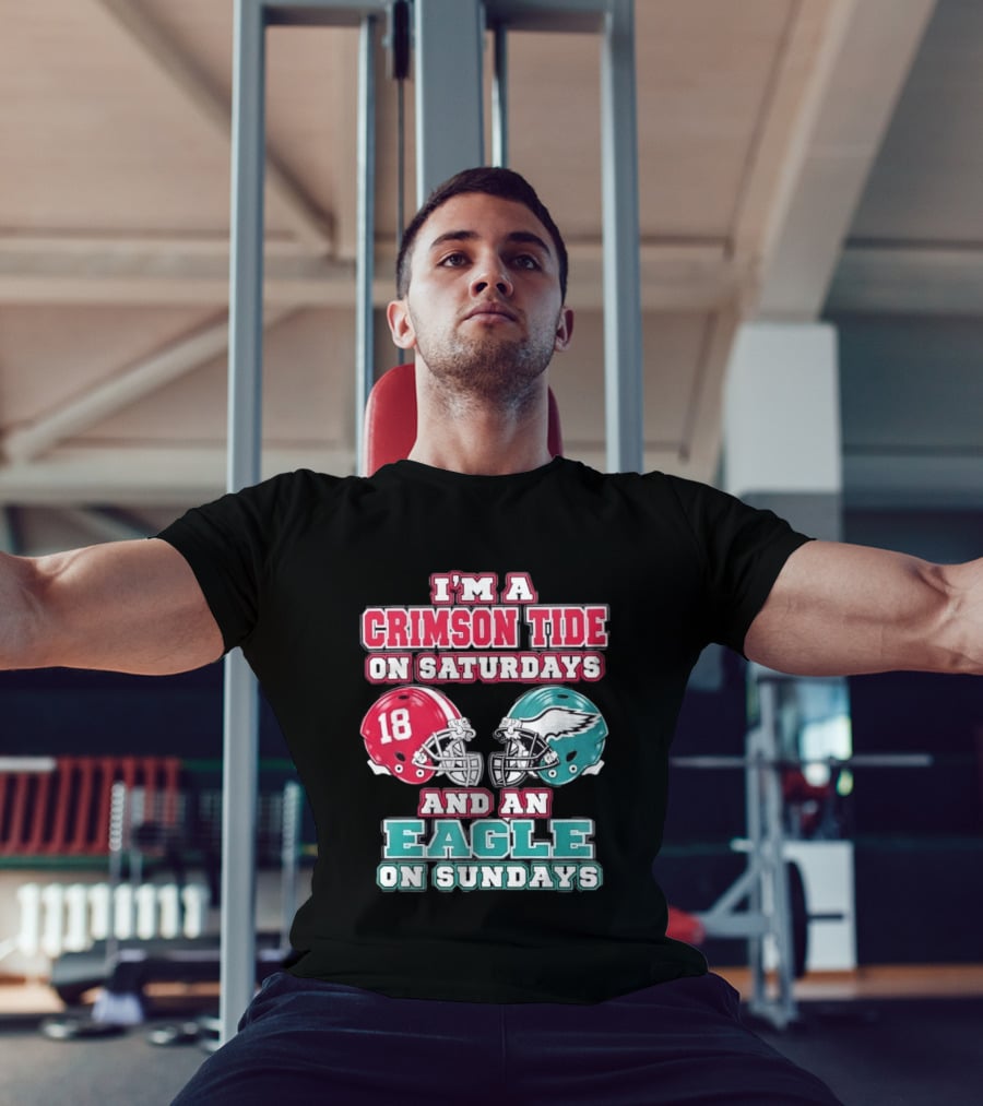 I'm A Crimson Tide On Saturdays And An Eagle On Sundays T-Shirt
