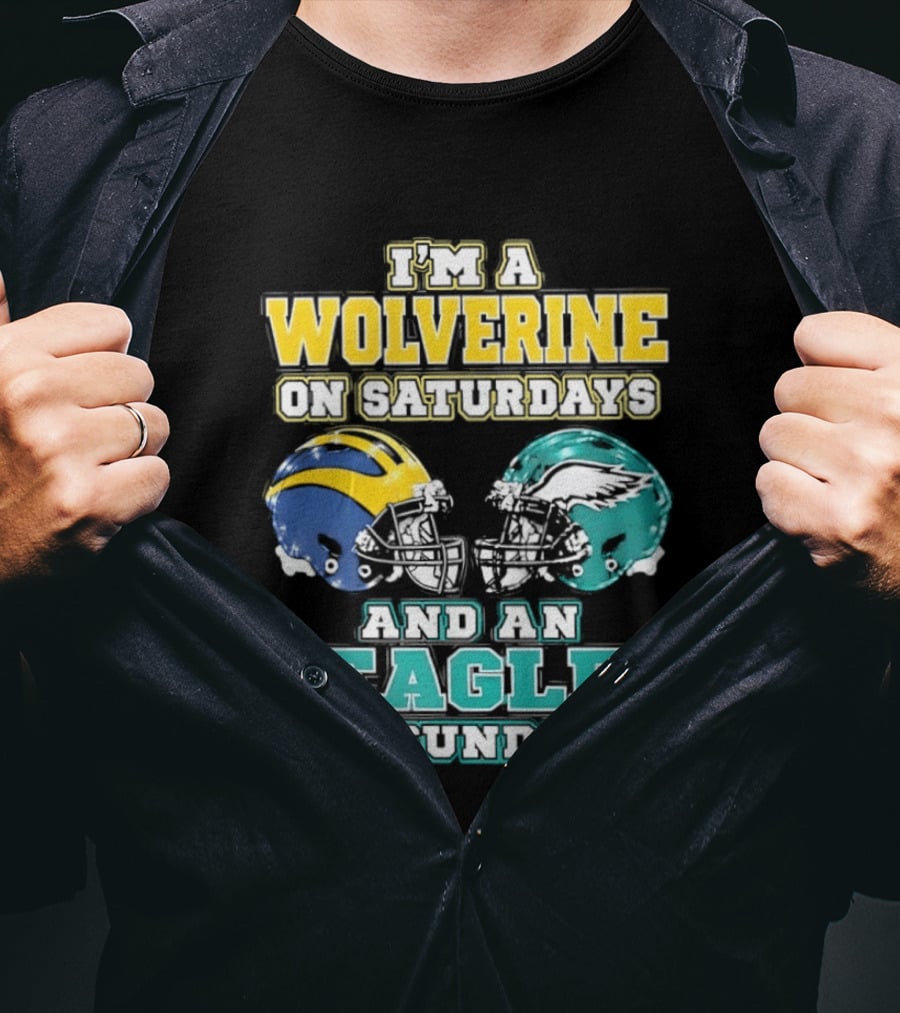 I'm A Wolverine On Saturdays And An Eagle On Sundays Football Spirit T-Shirt