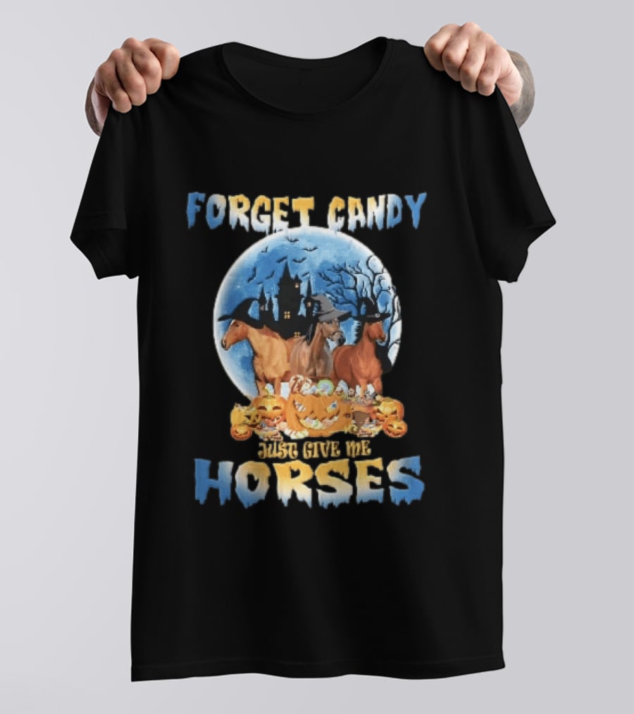 Forget Candy Just Give Me Horses Witch Hats Full Moon Haunted Castle Pumpkins T-Shirt