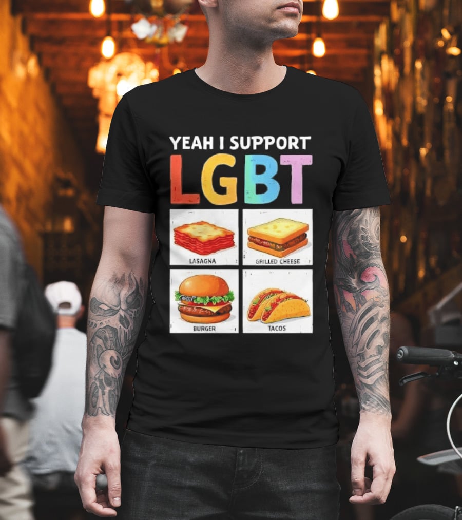 Yeah I Support LGBT Lasagna Grilled Cheese Burger Tacos T-Shirt
