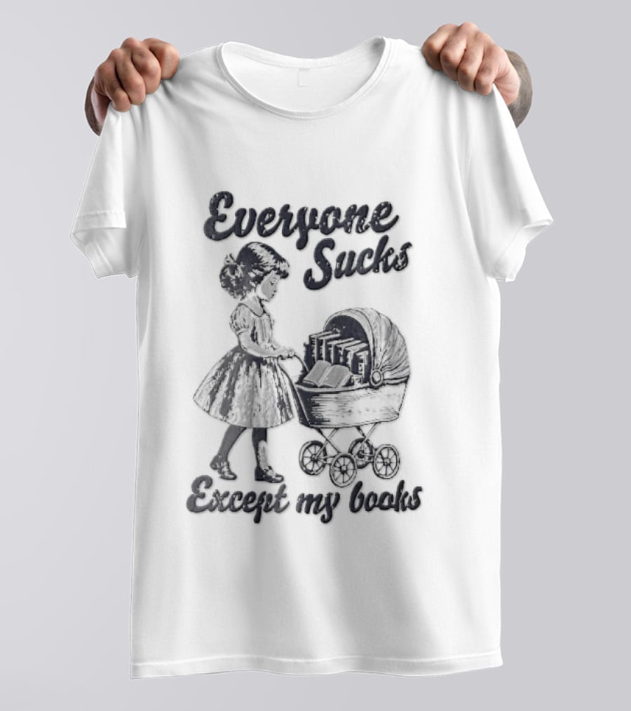 Everyone Sucks Except My Books Sketch Girl With Baby Pram T-Shirt