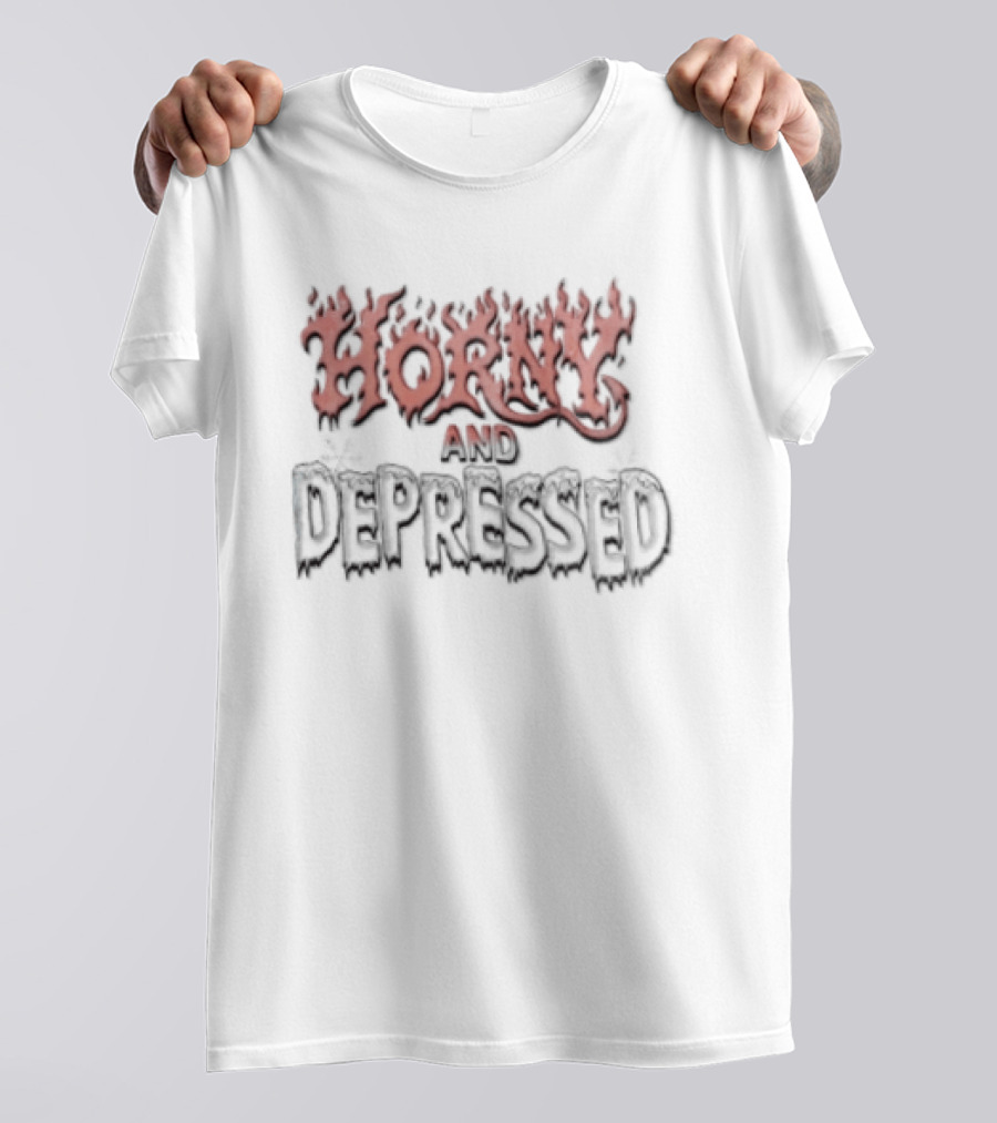 Horny And Depressed Flame Text Mood Expression T-Shirt