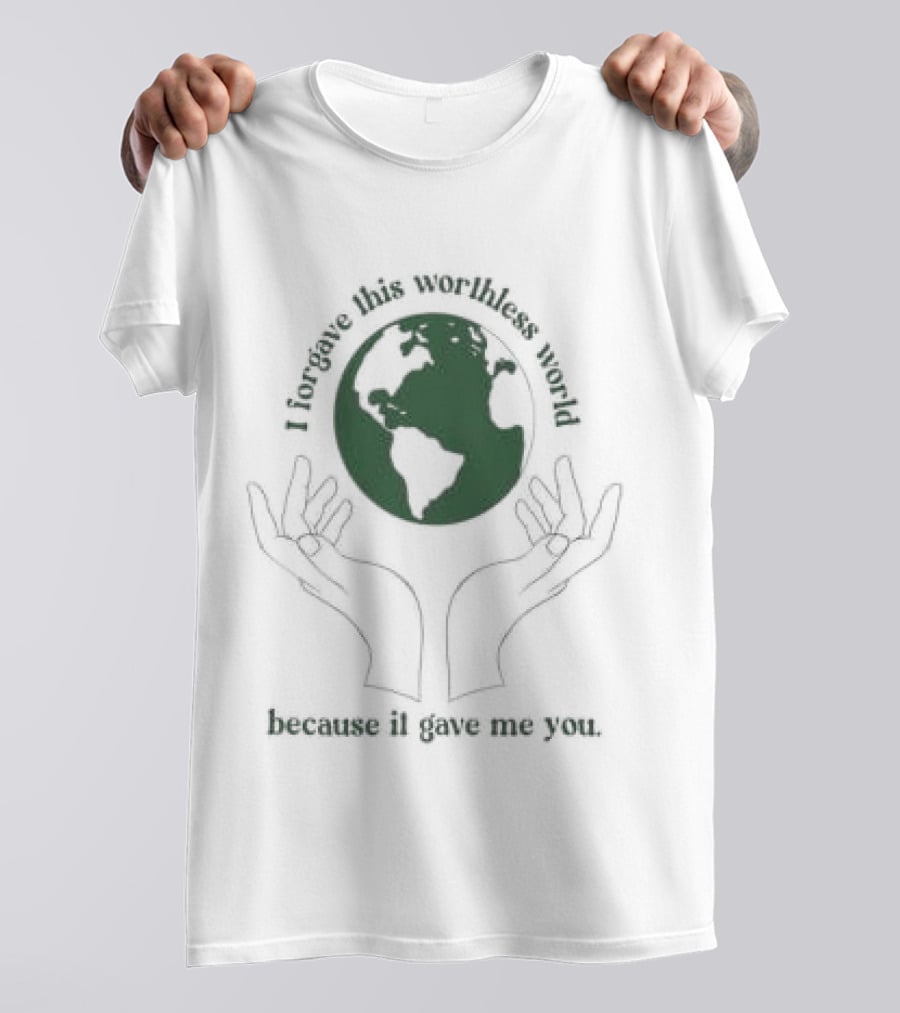 I Did This All For You Because I Love Mother Earth Hands Holding Planet T-Shirt